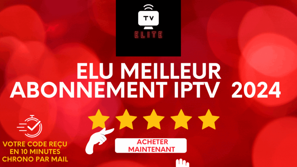 meilleur iptv 2024 abonnement elite tv